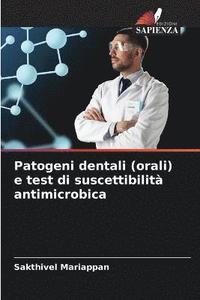 bokomslag Patogeni dentali (orali) e test di suscettibilit antimicrobica