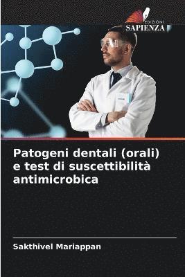 bokomslag Patogeni dentali (orali) e test di suscettibilit antimicrobica