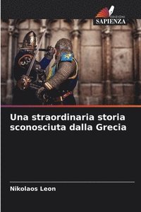 bokomslag Una straordinaria storia sconosciuta dalla Grecia