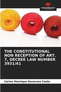 bokomslag The Constitutional Non Reception of Art. 7, Decree Law Number 3931/41