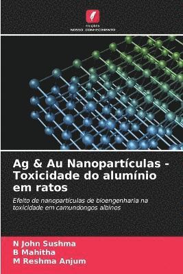bokomslag Ag & Au Nanopartculas - Toxicidade do alumnio em ratos