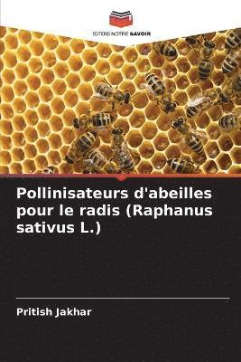 Pollinisateurs d'abeilles pour le radis (Raphanus sativus L.) 1
