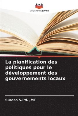 bokomslag La planification des politiques pour le dveloppement des gouvernements locaux