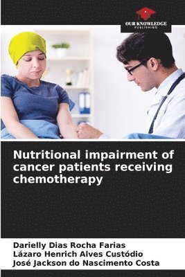 Nutritional impairment of cancer patients receiving chemotherapy 1
