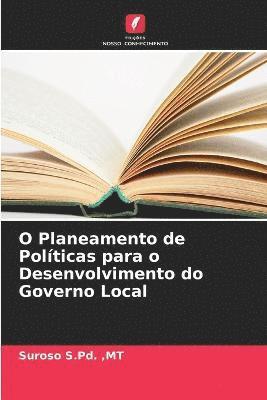bokomslag O Planeamento de Políticas para o Desenvolvimento do Governo Local