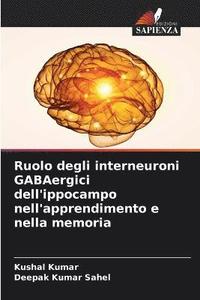 bokomslag Ruolo degli interneuroni GABAergici dell'ippocampo nell'apprendimento e nella memoria