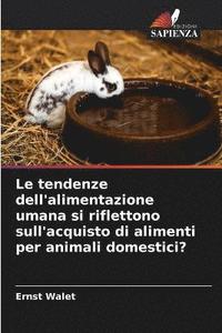 bokomslag Le tendenze dell'alimentazione umana si riflettono sull'acquisto di alimenti per animali domestici?