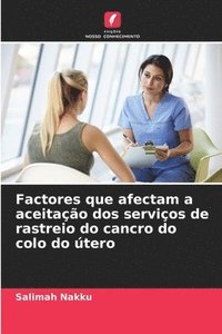 bokomslag Factores que afectam a aceitao dos servios de rastreio do cancro do colo do tero
