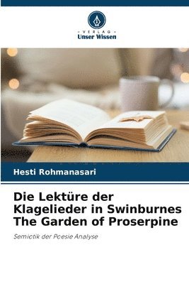 bokomslag Die Lektre der Klagelieder in Swinburnes The Garden of Proserpine
