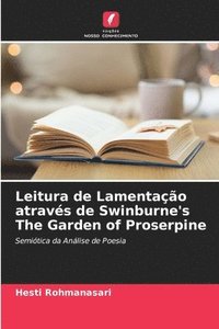 bokomslag Leitura de Lamentao atravs de Swinburne's The Garden of Proserpine