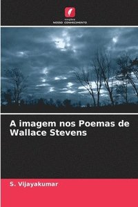 bokomslag A imagem nos Poemas de Wallace Stevens