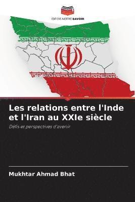 bokomslag Les relations entre l'Inde et l'Iran au XXIe sicle