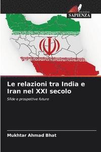 bokomslag Le relazioni tra India e Iran nel XXI secolo