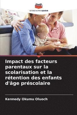 Impact des facteurs parentaux sur la scolarisation et la rtention des enfants d'ge prscolaire 1