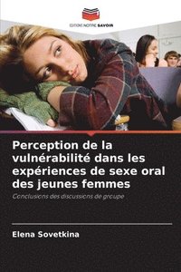 bokomslag Perception de la vulnrabilit dans les expriences de sexe oral des jeunes femmes
