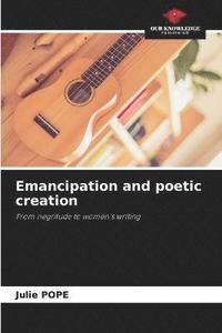 bokomslag Emancipation and poetic creation