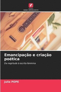 bokomslag Emancipacao e criacao poetica