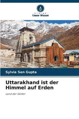 Uttarakhand ist der Himmel auf Erden 1