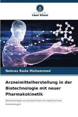 Arzneimittelherstellung in der Biotechnologie mit neuer Pharmakokinetik 1