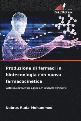 Produzione di farmaci in biotecnologia con nuova farmacocinetica 1