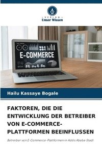 bokomslag Faktoren, Die Die Entwicklung Der Betreiber Von E-Commerce-Plattformen Beeinflussen