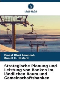bokomslag Strategische Planung und Leistung von Banken im lndlichen Raum und Gemeinschaftsbanken