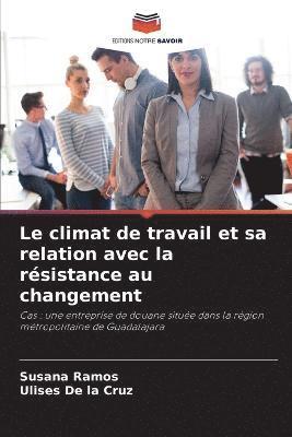 bokomslag Le climat de travail et sa relation avec la rsistance au changement