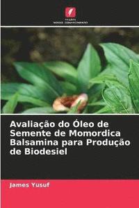 bokomslag Avaliao do leo de Semente de Momordica Balsamina para Produo de Biodesiel