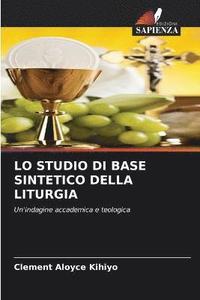 bokomslag Lo Studio Di Base Sintetico Della Liturgia