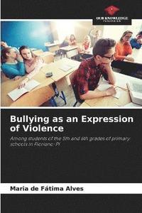 bokomslag Bullying as an Expression of Violence