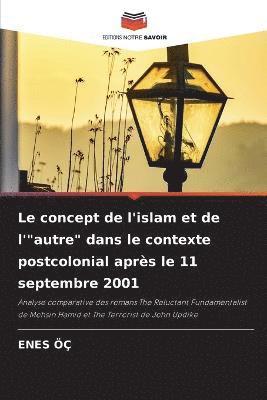 Le concept de l'islam et de l'&quot;autre&quot; dans le contexte postcolonial aprs le 11 septembre 2001 1