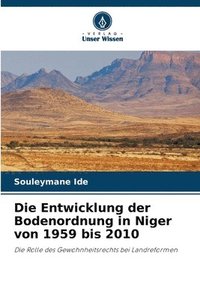 bokomslag Die Entwicklung der Bodenordnung in Niger von 1959 bis 2010