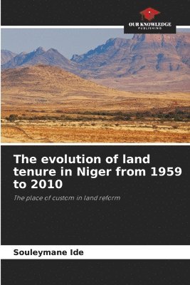 bokomslag The evolution of land tenure in Niger from 1959 to 2010