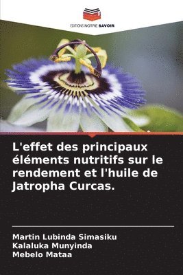 L'effet des principaux lments nutritifs sur le rendement et l'huile de Jatropha Curcas. 1