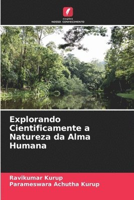 bokomslag Explorando Cientificamente a Natureza da Alma Humana