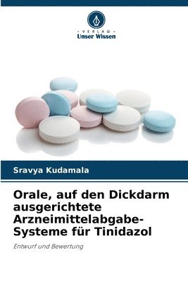 bokomslag Orale, auf den Dickdarm ausgerichtete Arzneimittelabgabe-Systeme für Tinidazol