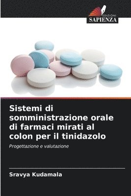 Sistemi di somministrazione orale di farmaci mirati al colon per il tinidazolo 1