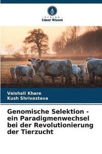 bokomslag Genomische Selektion - ein Paradigmenwechsel bei der Revolutionierung der Tierzucht