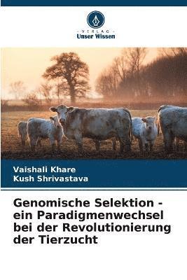 Genomische Selektion - ein Paradigmenwechsel bei der Revolutionierung der Tierzucht 1