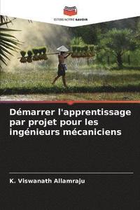 bokomslag Dmarrer l'apprentissage par projet pour les ingnieurs mcaniciens