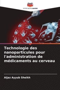 bokomslag Technologie des nanoparticules pour l'administration de mdicaments au cerveau