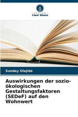 Auswirkungen der sozio-kologischen Gestaltungsfaktoren (SEDeF) auf den Wohnwert 1