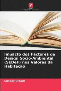 bokomslag Impacto dos Factores de Design Scio-Ambiental (SEDeF) nos Valores da Habitao