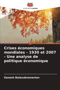 bokomslag Crises conomiques mondiales - 1930 et 2007 - Une analyse de politique conomique