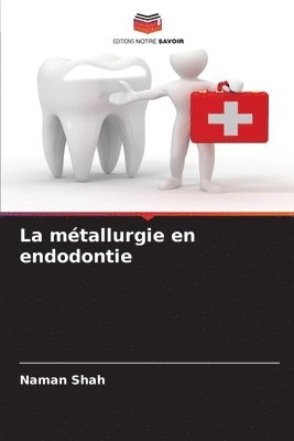 La mtallurgie en endodontie 1