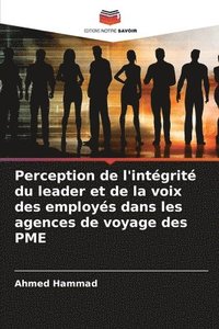 bokomslag Perception de l'intgrit du leader et de la voix des employs dans les agences de voyage des PME