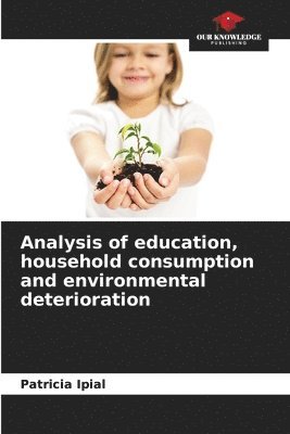 Analysis of education, household consumption and environmental deterioration 1