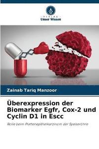 bokomslag berexpression der Biomarker Egfr, Cox-2 und Cyclin D1 in Escc