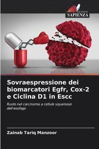 bokomslag Sovraespressione dei biomarcatori Egfr, Cox-2 e Ciclina D1 in Escc