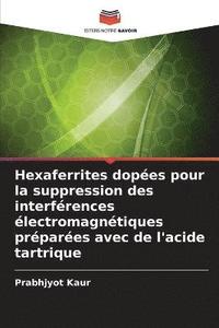 bokomslag Hexaferrites dopes pour la suppression des interfrences lectromagntiques prpares avec de l'acide tartrique